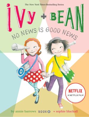 Ivy and Bean No News Is Good News (Book 8): (Best Friends Books for Kids, Elementary School Books, Early Chapter Books) (Ivy & Bean) [Paperback] Barrows, Annie and Blackall, Sophie