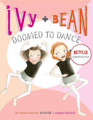 Ivy and Bean Doomed to Dance (Book 6): (Best Friends Books for Kids, Elementary School Books, Early Chapter Books) (Ivy & Bean) [Paperback] Barrows, Annie and Blackall, Sophie
