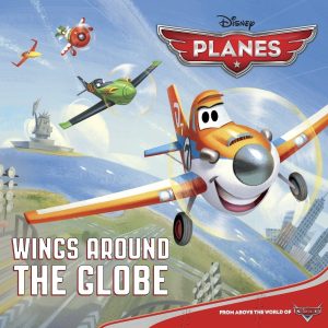 Wings Around the Globe (Disney Planes) (Pictureback(R)) [Paperback] Scollon, Bill and Disney Storybook Art Team