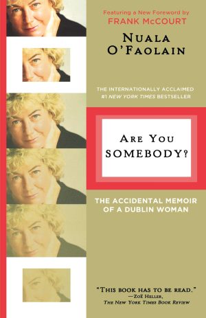 Are You Somebody?: The Accidental Memoir of a Dublin Woman [Paperback] O'Faolain, Nuala