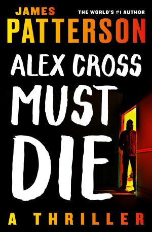 Alex Cross Must Die: A Thriller (Alex Cross, 29) [Paperback] Patterson, James