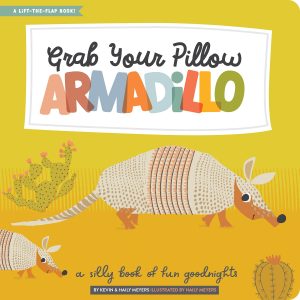 Grab Your Pillow, Armadillo: A Silly Book of Fun Goodnights (Lift-the-Flap) [Hardcover] Meyers, Haily and Meyers, Kevin