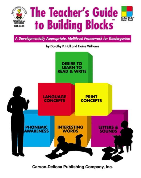 The Teacher's Guide to Building Blocks: A Developmentally Appropriate Multilevel Framework for Kindergarten Dorothy P. Hall and Elaine Williams