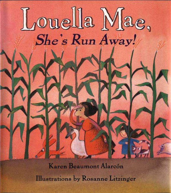 Louella Mae, She's Run Away! Alarcón, Karen Beaumont and Litzinger, Rosanne