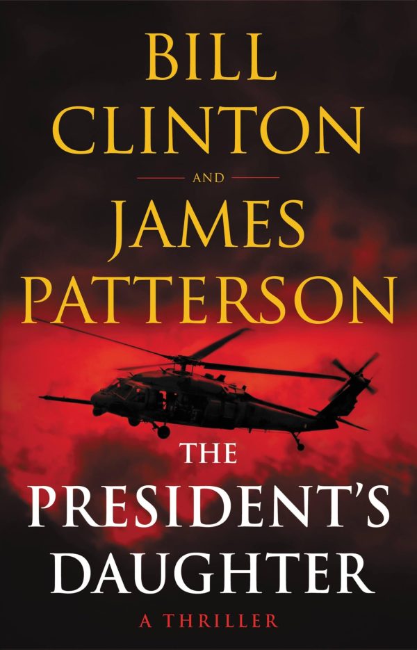 The President's Daughter: A Thriller Patterson, James and Clinton, Bill
