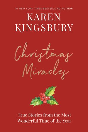 Christmas Miracles: True Stories from the Most Wonderful Time of the Year [Hardcover] Kingsbury, Karen