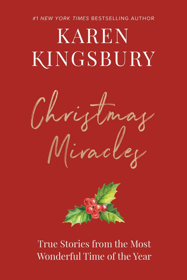 Christmas Miracles: True Stories from the Most Wonderful Time of the Year [Hardcover] Kingsbury, Karen