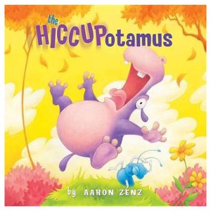 The Hiccupotamus (Hiccupotamus and Friends) [Hardcover] Zenz, Aaron