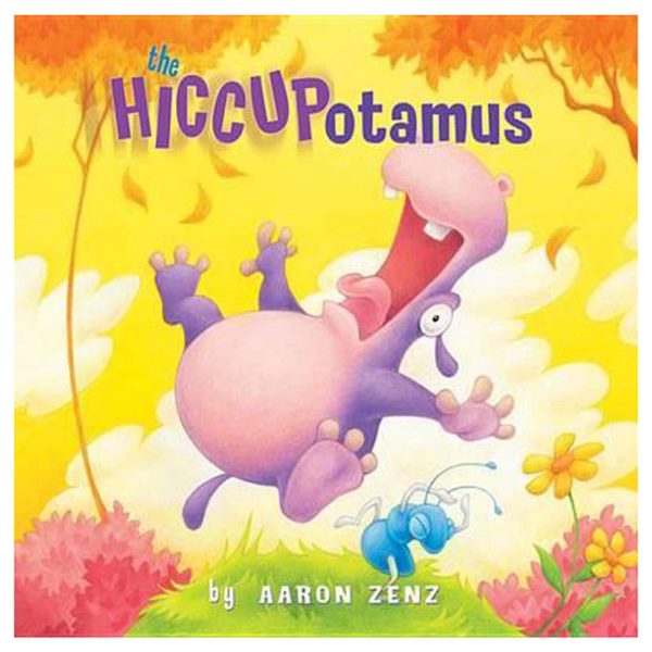 The Hiccupotamus (Hiccupotamus and Friends) [Hardcover] Zenz, Aaron