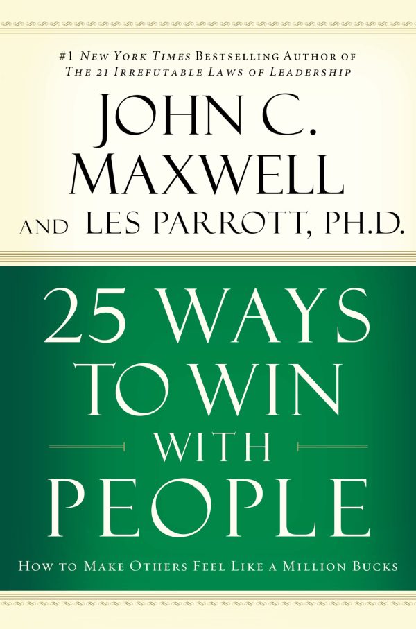 25 Ways to Win with People: How to Make Others Feel Like a Million Bucks [Hardcover] Maxwell, John C.