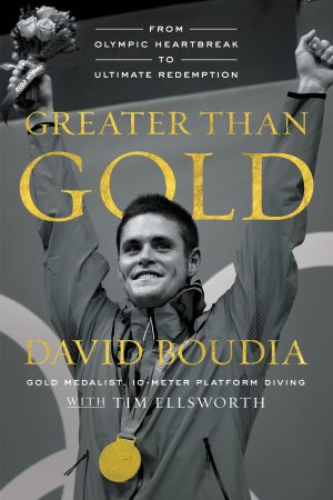 Greater Than Gold: From Olympic Heartbreak to Ultimate Redemption Boudia, David and Ellsworth, Tim