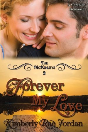 Forever My Love: A Christian Romance (The McKinleys) [Paperback] Jordan, Kimberly Rae