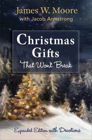 Christmas Gifts That Won't Break: Expanded Edition with Devotions [Paperback] Moore, James W.