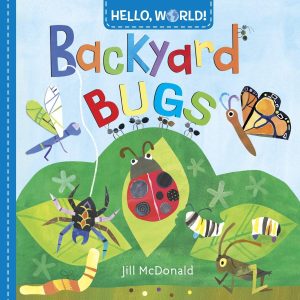 Hello, World! Backyard Bugs [Board book] McDonald, Jill
