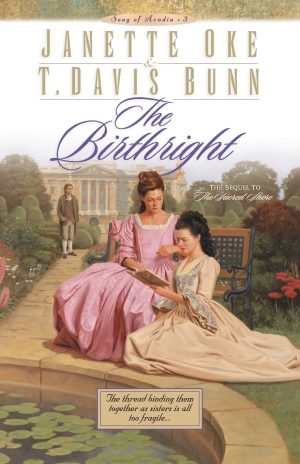 The Birthright (Song of Acadia #3) [Paperback] T. Davis Bunn and Oke, Janette