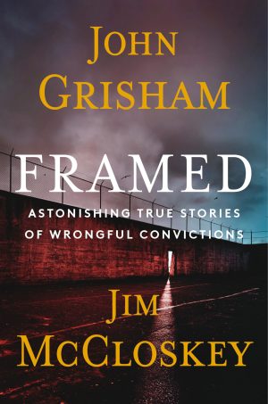 Framed: Astonishing True Stories of Wrongful Convictions [Hardcover] Grisham, John and McCloskey, Jim