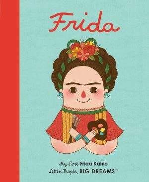 Frida Kahlo: My First Frida Kahlo (Volume 2) (Little People, BIG DREAMS, 2) [Board book] Sanchez Vegara, Maria Isabel and Eng, Gee Fan