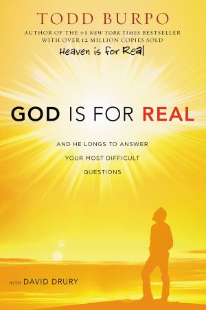 God Is for Real: And He Longs to Answer Your Most Difficult Questions [Hardcover] Burpo, Todd and Drury, David