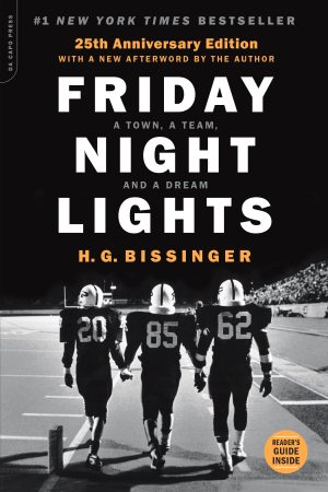 Friday Night Lights (25th Anniversary Edition): A Town, a Team, and a Dream [Paperback] Bissinger, H. G.