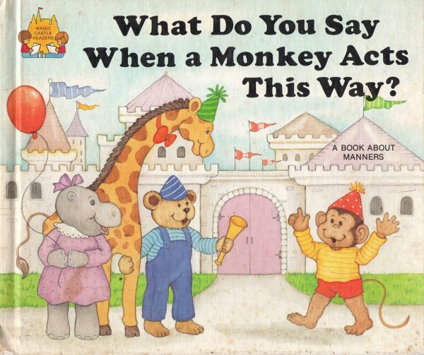 What Do You Say When a Monkey Acts This Way? Moncure, Jane Belk and Super, Terri