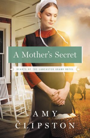 A Mother's Secret (Hearts of the Lancaster Grand Hotel) Clipston, Amy
