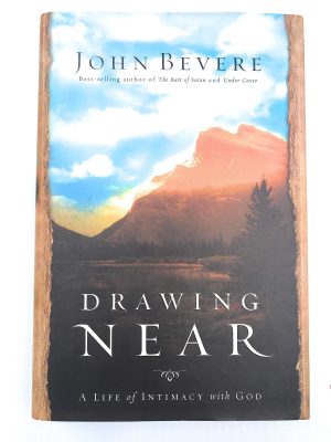 Drawing Near: A Life of Intimacy With God Bevere, John