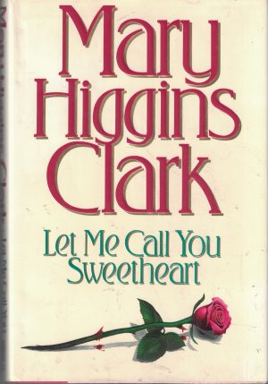 Let Me Call You Sweetheart Clark, Mary Higgins