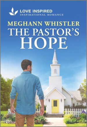 The Pastor's Hope: An Uplifting Inspirational Romance (Love Inspired) [Mass Market Paperback] Whistler, Meghann