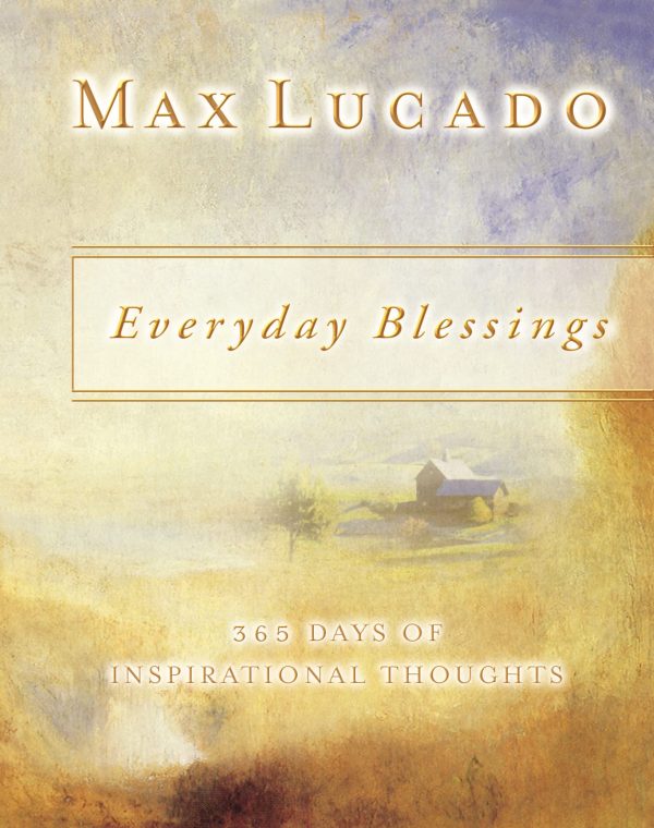 Everyday Blessings: 365 Days of Inspirational Thoughts [Paperback] Lucado, Max