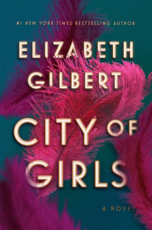 City of Girls: A Novel [Hardcover] Gilbert, Elizabeth