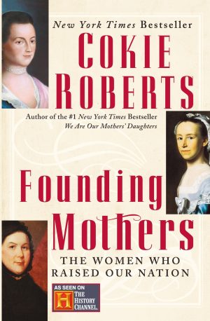 Founding Mothers: The Women Who Raised Our Nation [Paperback] Roberts, Cokie