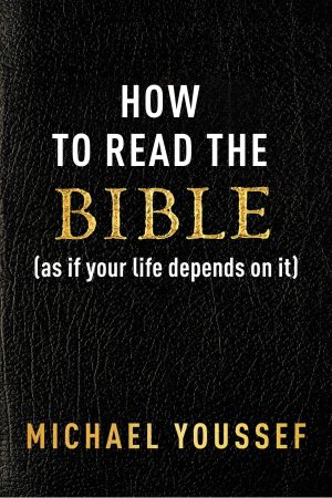 How to Read the Bible (as If Your Life Depends on It) [Paperback] Youssef, Michael
