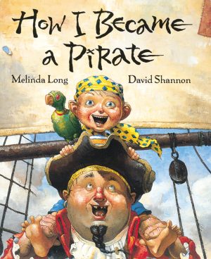 How I Became a Pirate [Hardcover] Long, Melinda and Shannon, David