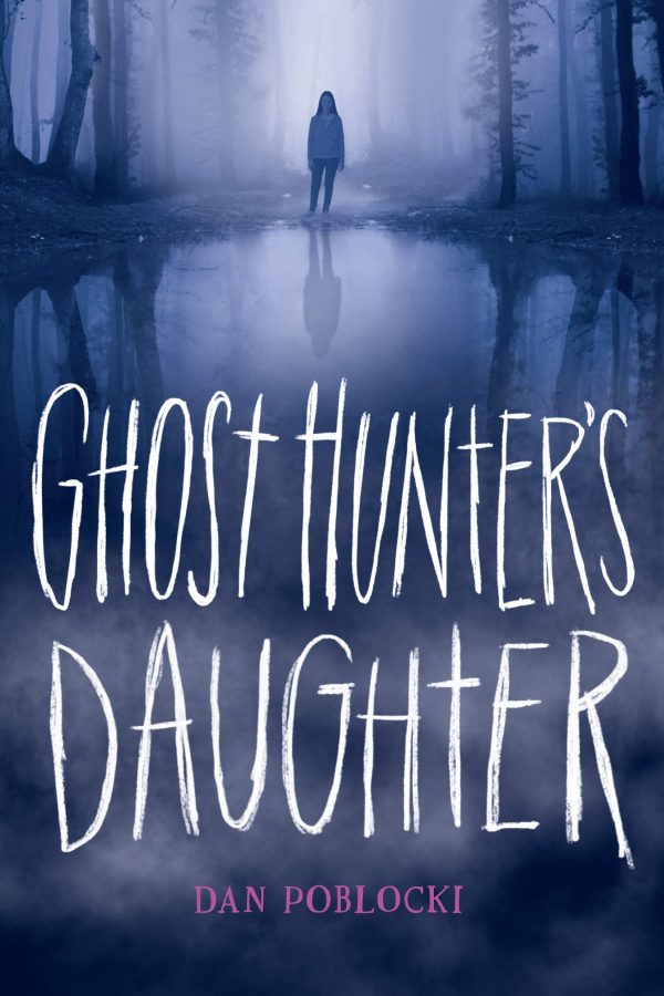 Ghost Hunter's Daughter [Hardcover] Poblocki, Dan