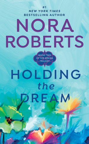 Holding the Dream (Dream Trilogy, Book 2) [Mass Market Paperback] Roberts, Nora