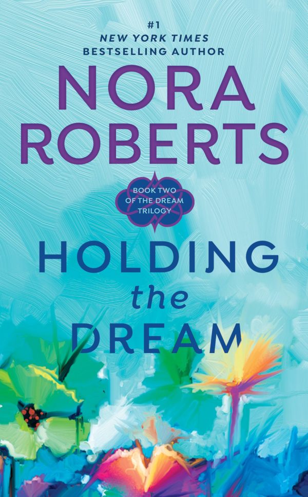 Holding the Dream (Dream Trilogy, Book 2) [Mass Market Paperback] Roberts, Nora
