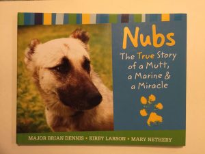 Nubs: The True Story of a Mutt, a Marine & a Miracle [Hardcover] Dennis, Major Brian; Nethery, Mary and Larson, Kirby