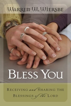 Bless You: Receiving and Sharing the Blessings of the Lord Wiersbe, Dr. Warren W.