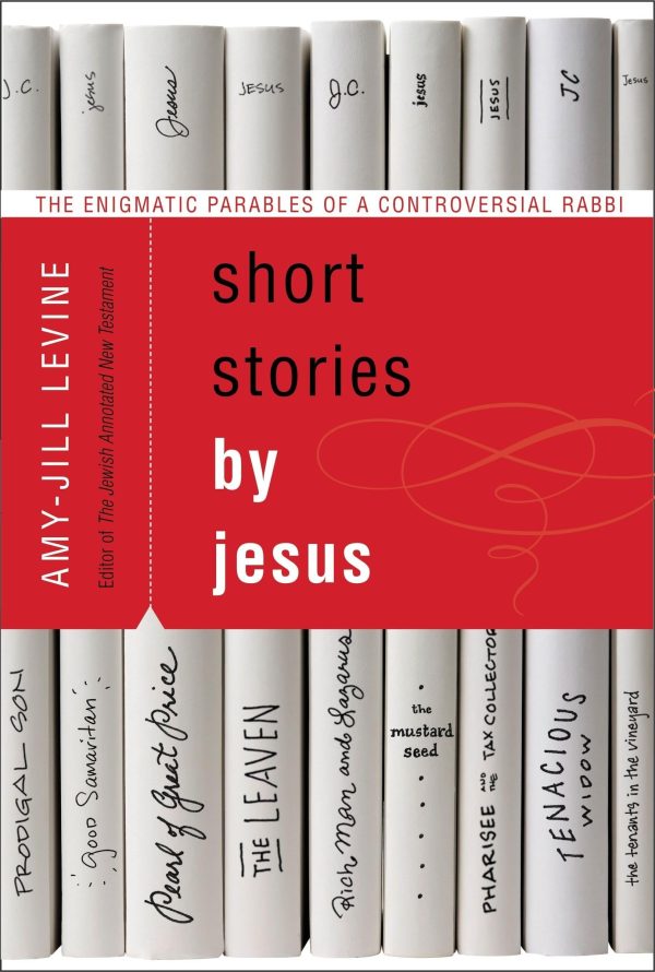 Short Stories by Jesus: The Enigmatic Parables of a Controversial Rabbi [Paperback] Levine, Amy-Jill