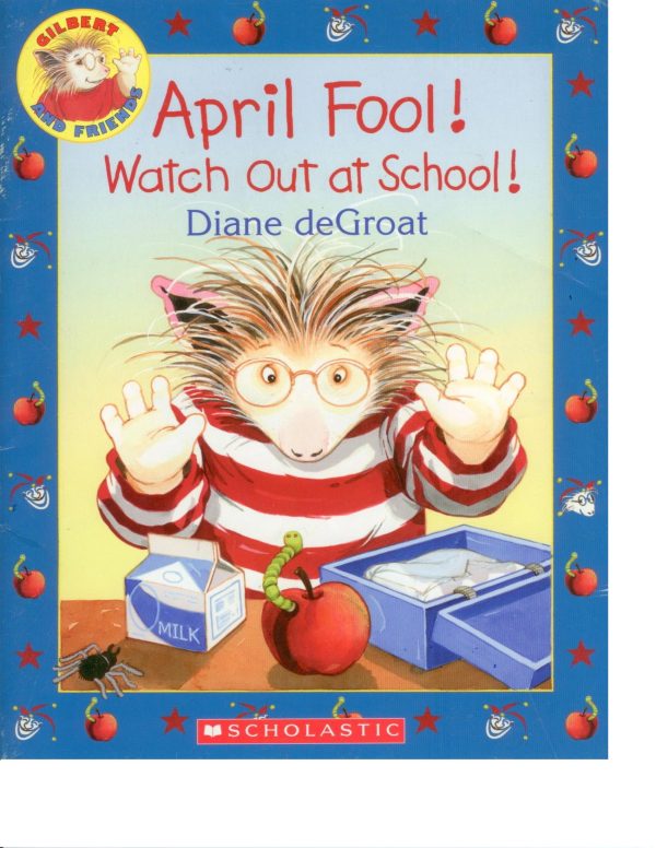 April Fool! Watch Out at School! (Gilbert and Friends) [Paperback] Diane deGroat