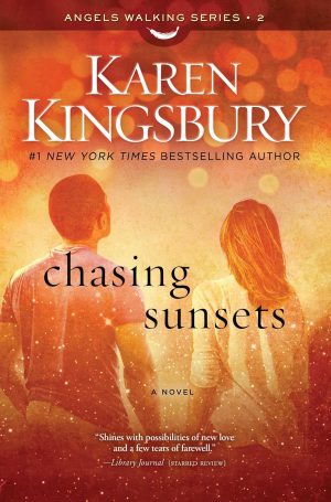 Chasing Sunsets: A Novel (2) (Angels Walking) [Paperback] Kingsbury, Karen