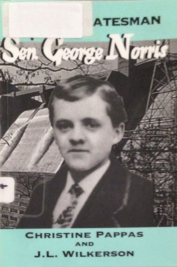 Fighting Statesman: Sen. George Norris (Great Heartlanders Series) Pappas, Christine C. and Wilkerson, J. L.