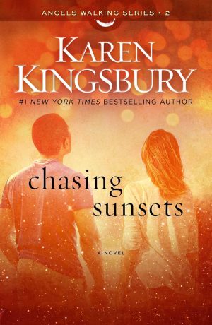 Chasing Sunsets: A Novel (2) (Angels Walking) Kingsbury, Karen