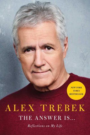 The Answer Is . . .: Reflections on My Life [Hardcover] Trebek, Alex