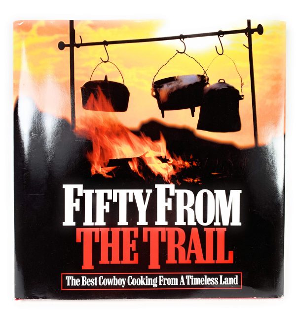 Fifty from the Trail: The Best Cowboy Cooking from a Timeless Land Philip Morris Usa