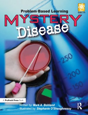 Mystery Disease: Problem-Based Learning (Grades 5-8) [Paperback] Bohland, Mark A.