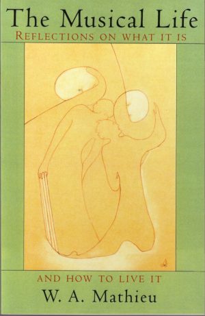 The Musical Life [Paperback] Mathieu, W. A.