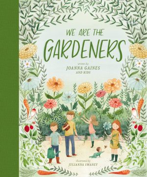 We Are the Gardeners [Hardcover] Gaines, Joanna and Swaney, Julianna