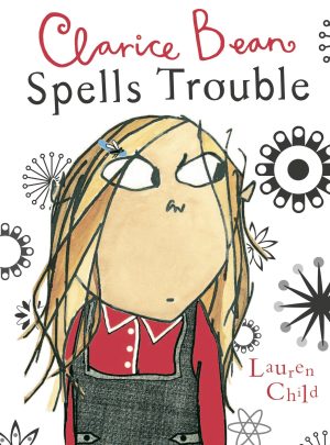 Clarice Bean Spells Trouble [Paperback] Child, Lauren