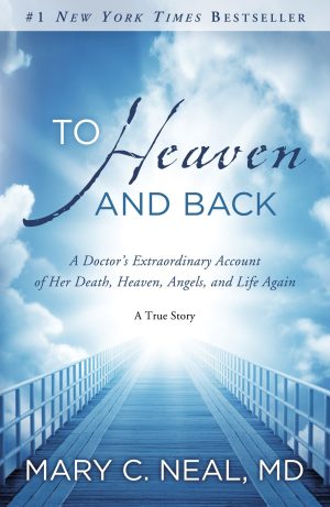 To Heaven and Back: A Doctor's Extraordinary Account of Her Death, Heaven, Angels, and Life Again: A True Story [Paperback] Mary C. Neal